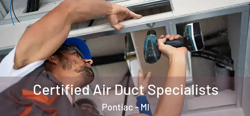 Certified Air Duct Specialists Pontiac - MI