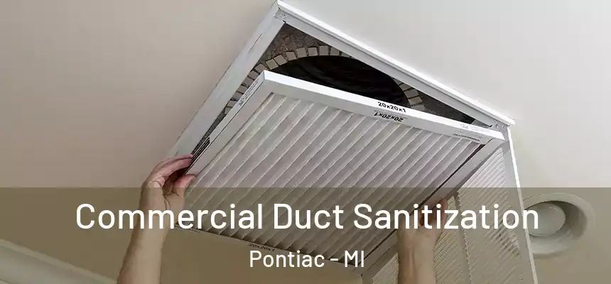 Commercial Duct Sanitization Pontiac - MI