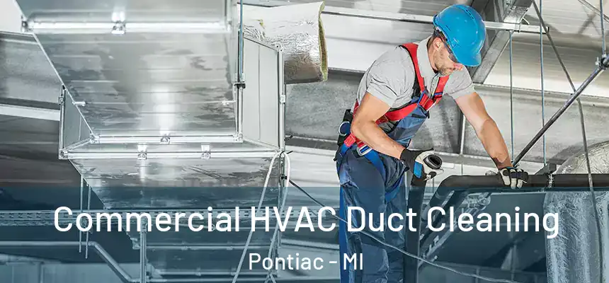 Commercial HVAC Duct Cleaning Pontiac - MI