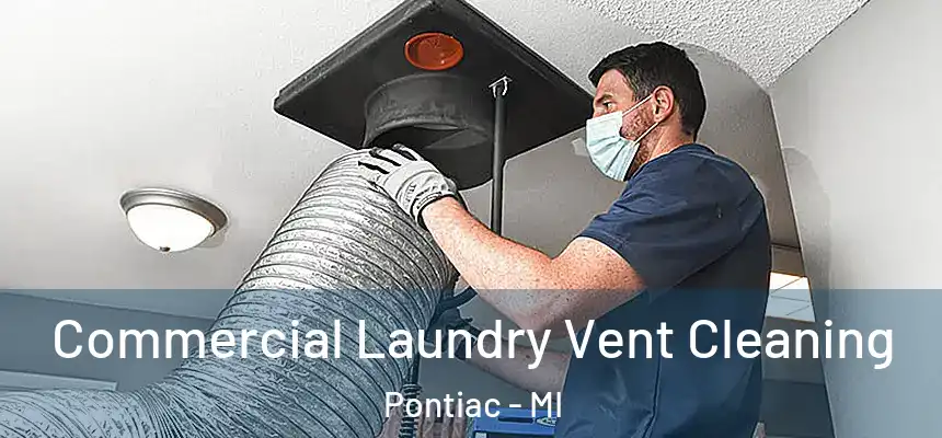Commercial Laundry Vent Cleaning Pontiac - MI