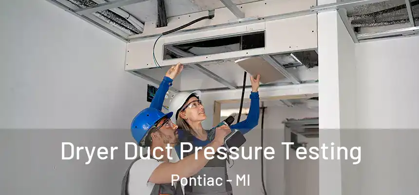 Dryer Duct Pressure Testing Pontiac - MI