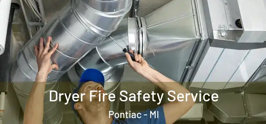  Dryer Fire Safety Service Pontiac - MI
