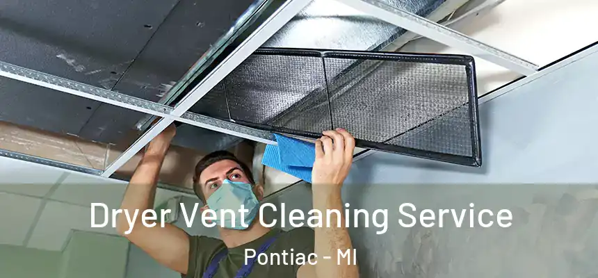 Dryer Vent Cleaning Service Pontiac - MI