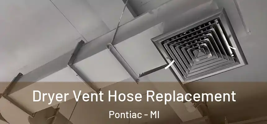 Dryer Vent Hose Replacement Pontiac - MI