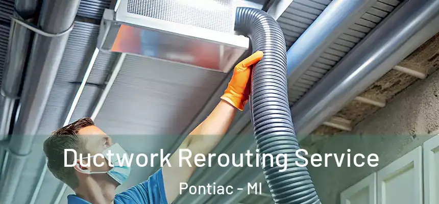  Ductwork Rerouting Service Pontiac - MI