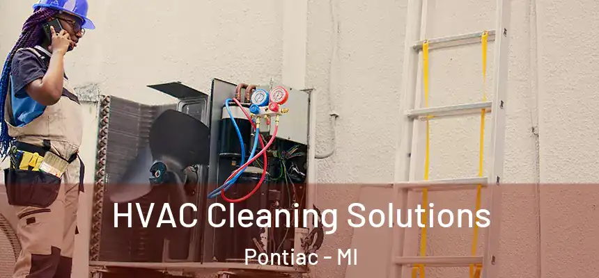 HVAC Cleaning Solutions Pontiac - MI