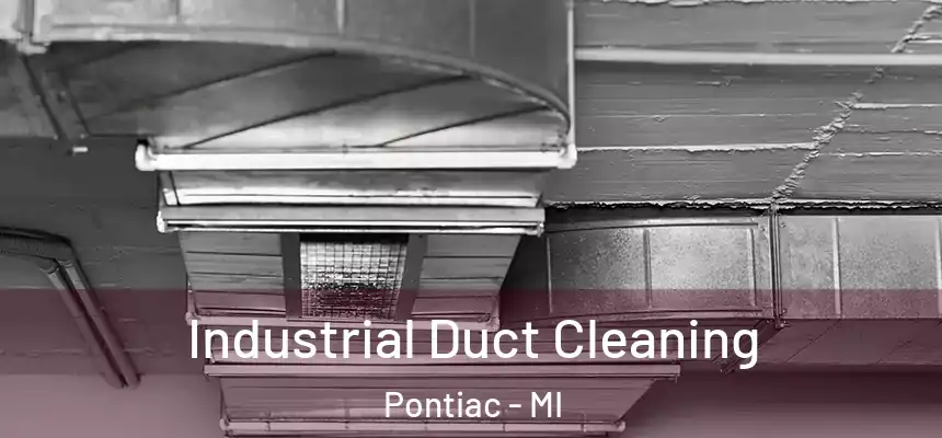 Industrial Duct Cleaning Pontiac - MI