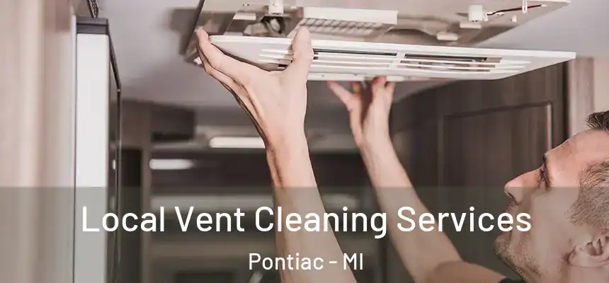  Local Vent Cleaning Services Pontiac - MI