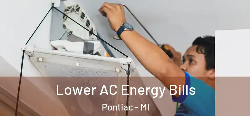 Lower AC Energy Bills Pontiac - MI