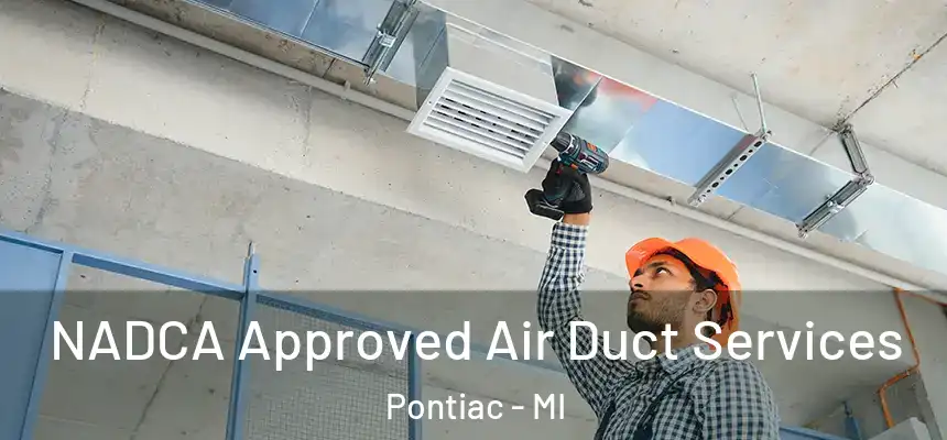 NADCA Approved Air Duct Services Pontiac - MI