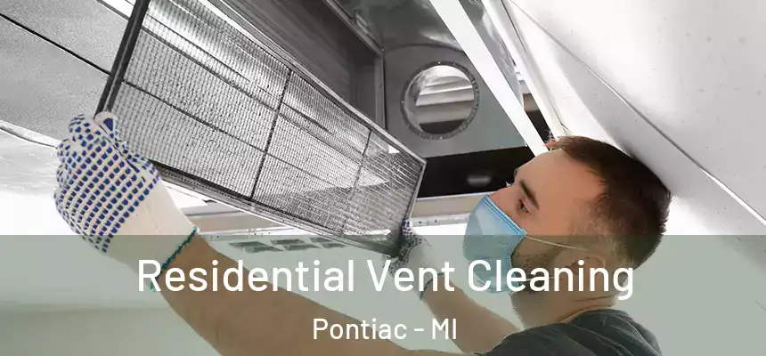 Residential Vent Cleaning Pontiac - MI