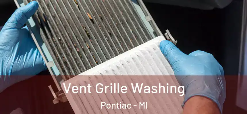 Vent Grille Washing Pontiac - MI