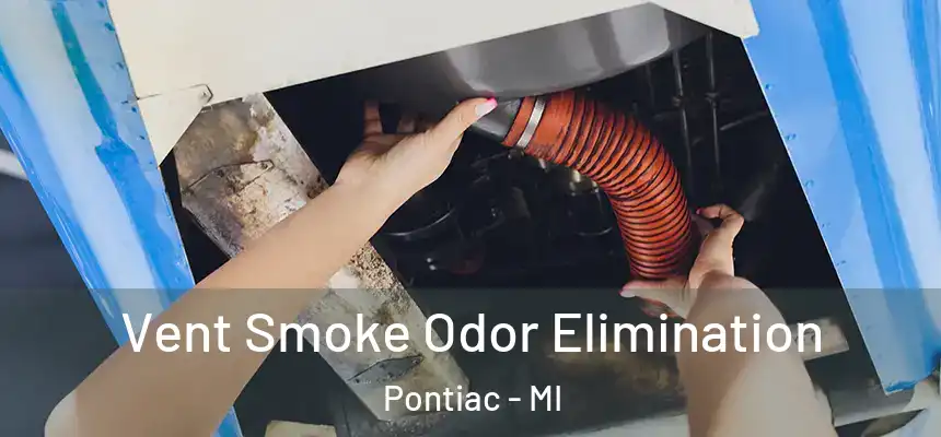 Vent Smoke Odor Elimination Pontiac - MI